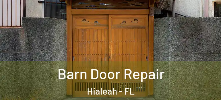  Barn Door Repair Hialeah - FL