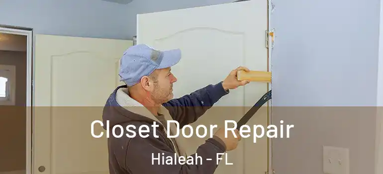  Closet Door Repair Hialeah - FL