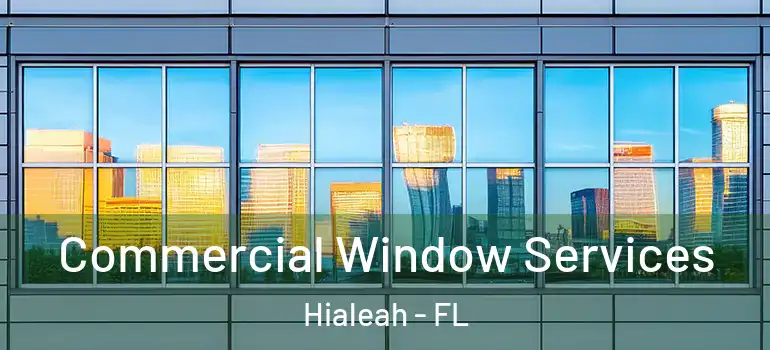  Commercial Window Services Hialeah - FL