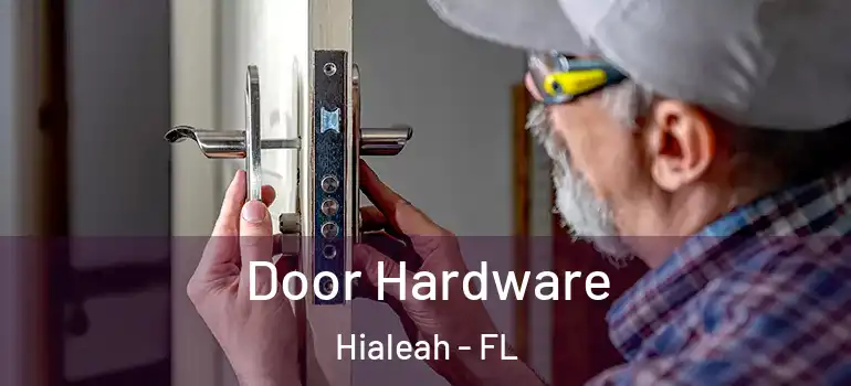  Door Hardware Hialeah - FL