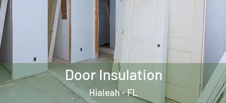  Door Insulation Hialeah - FL