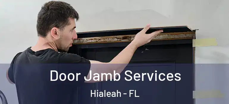  Door Jamb Services Hialeah - FL