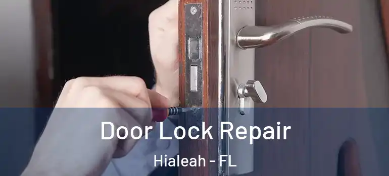  Door Lock Repair Hialeah - FL