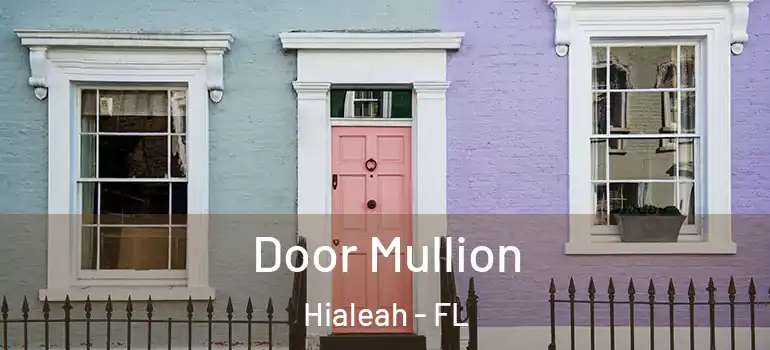  Door Mullion Hialeah - FL