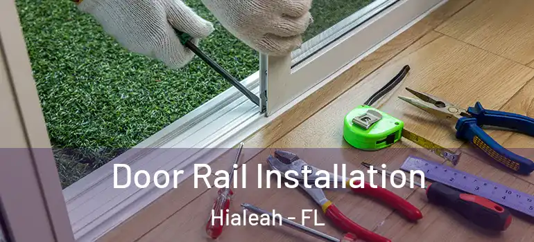  Door Rail Installation Hialeah - FL