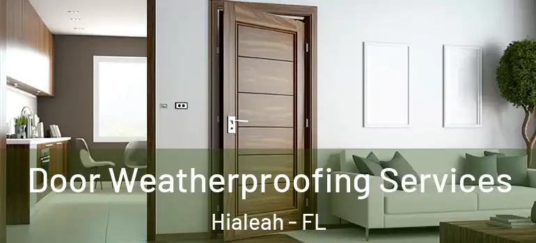  Door Weatherproofing Services Hialeah - FL