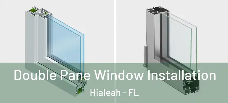  Double Pane Window Installation Hialeah - FL