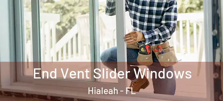  End Vent Slider Windows Hialeah - FL