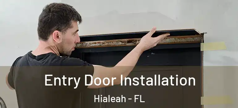  Entry Door Installation Hialeah - FL