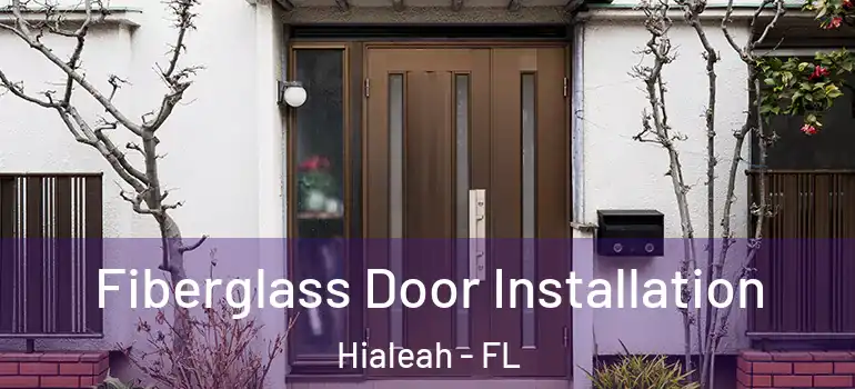  Fiberglass Door Installation Hialeah - FL
