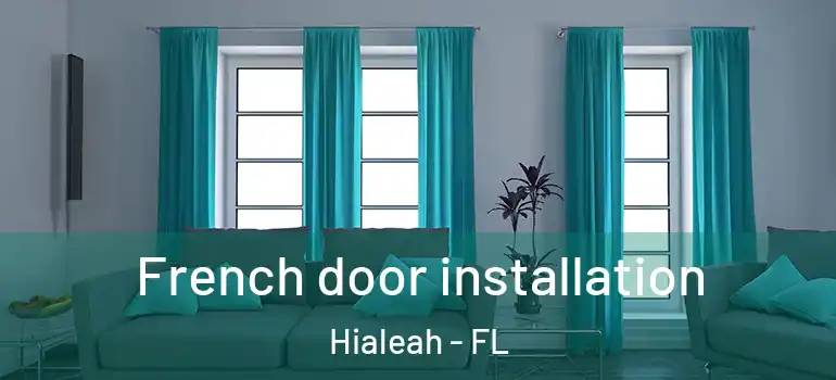  French door installation Hialeah - FL