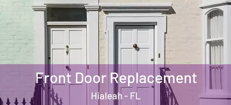  Front Door Replacement Hialeah - FL