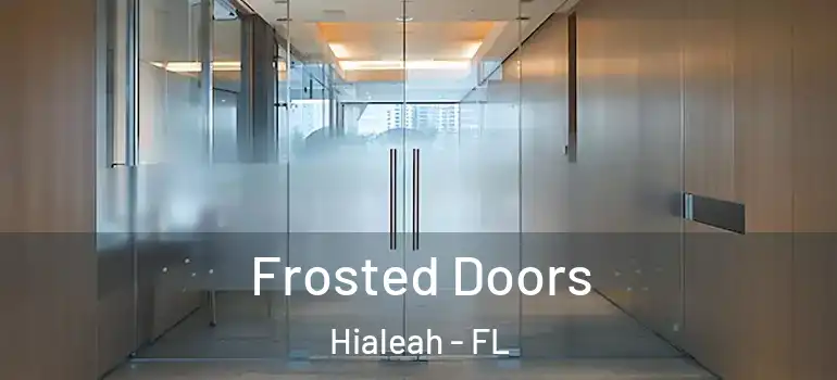  Frosted Doors Hialeah - FL