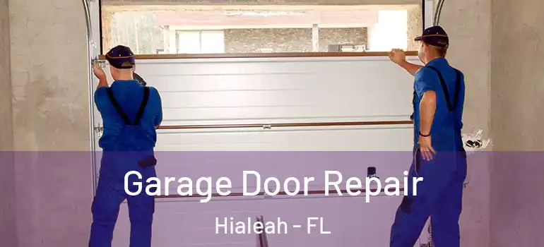  Garage Door Repair Hialeah - FL
