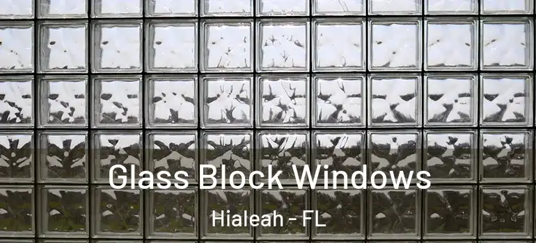  Glass Block Windows Hialeah - FL