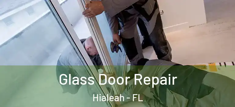  Glass Door Repair Hialeah - FL