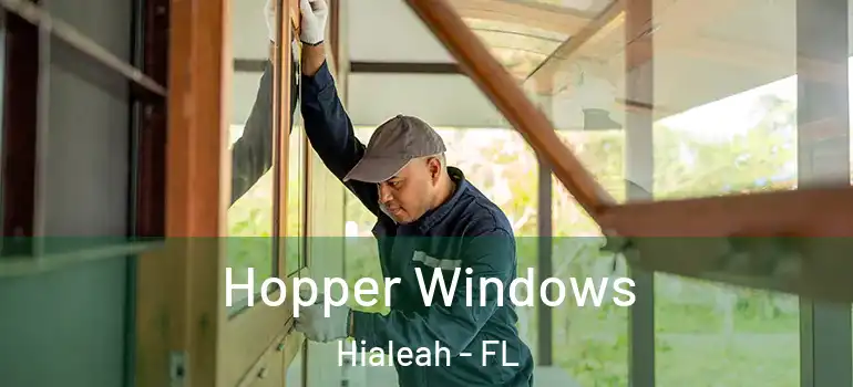  Hopper Windows Hialeah - FL