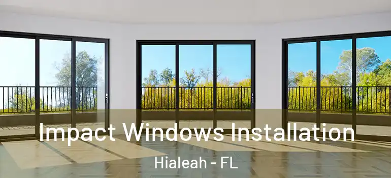  Impact Windows Installation Hialeah - FL
