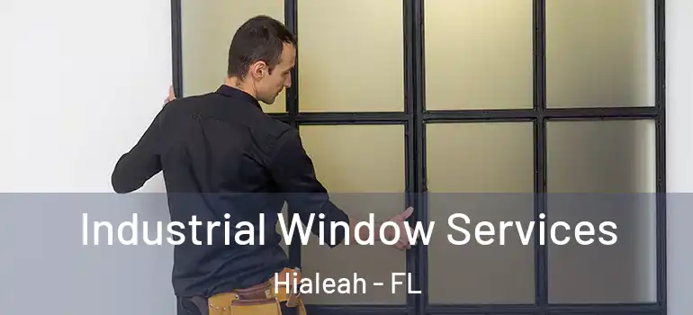  Industrial Window Services Hialeah - FL