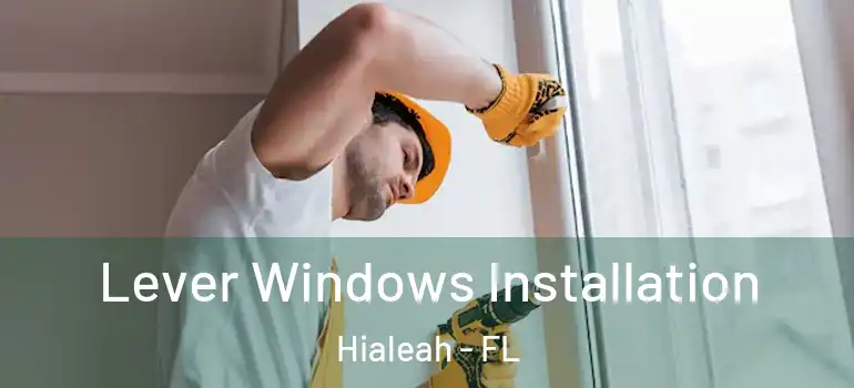  Lever Windows Installation Hialeah - FL