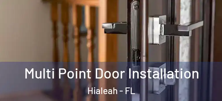  Multi Point Door Installation Hialeah - FL