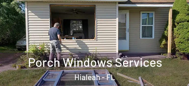  Porch Windows Services Hialeah - FL