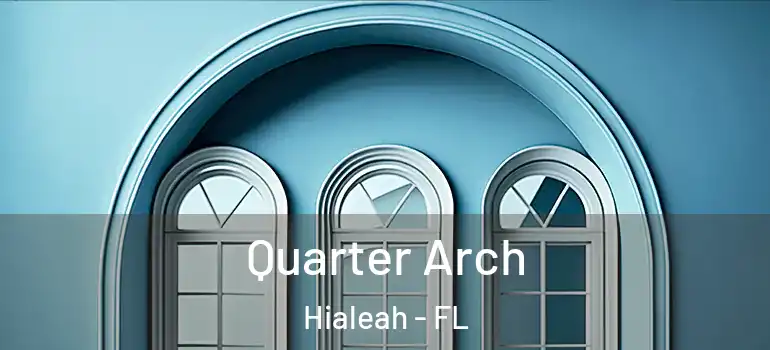  Quarter Arch Hialeah - FL