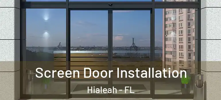  Screen Door Installation Hialeah - FL