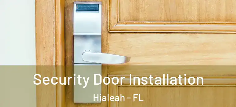  Security Door Installation Hialeah - FL