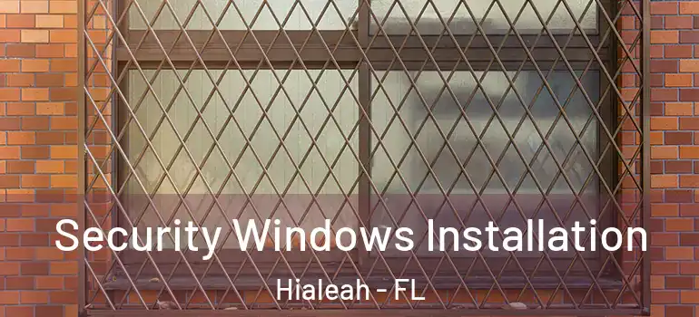  Security Windows Installation Hialeah - FL
