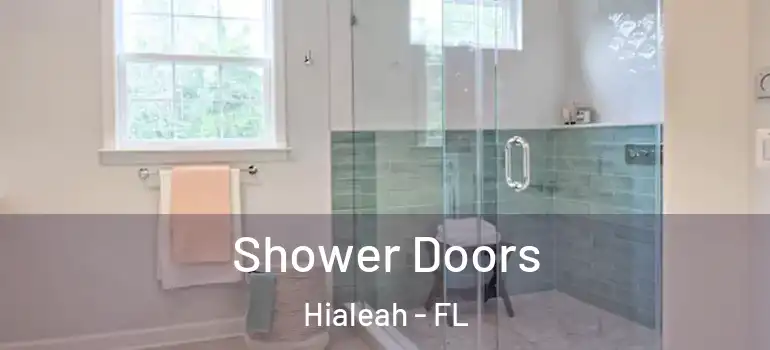  Shower Doors Hialeah - FL