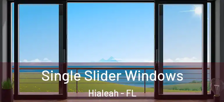  Single Slider Windows Hialeah - FL
