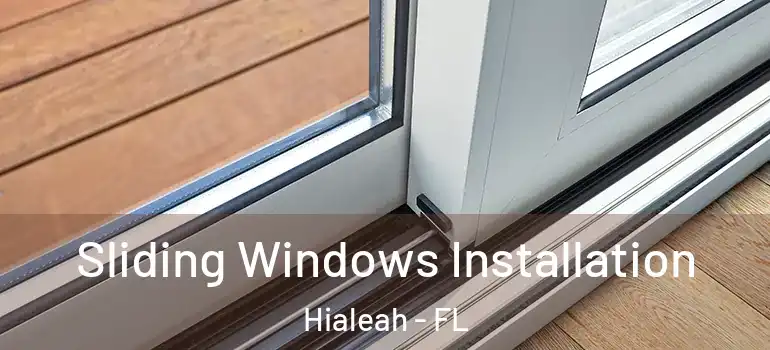  Sliding Windows Installation Hialeah - FL