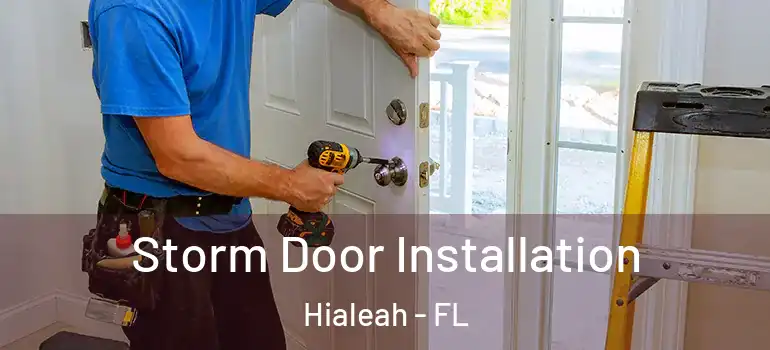  Storm Door Installation Hialeah - FL