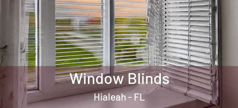  Window Blinds Hialeah - FL