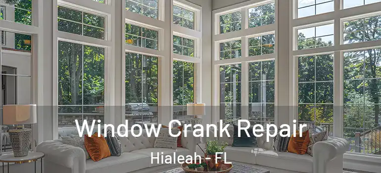  Window Crank Repair Hialeah - FL