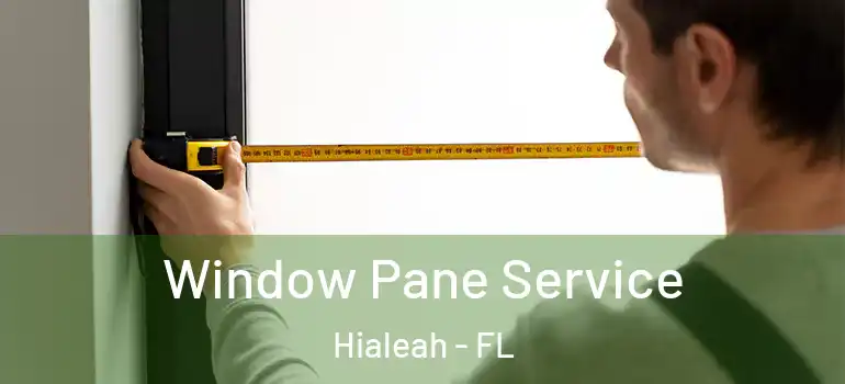  Window Pane Service Hialeah - FL