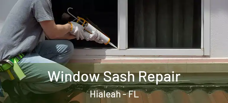  Window Sash Repair Hialeah - FL