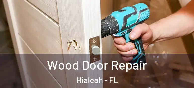  Wood Door Repair Hialeah - FL