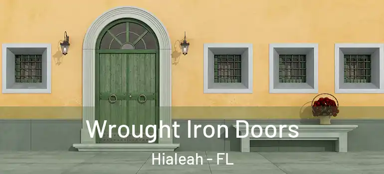  Wrought Iron Doors Hialeah - FL